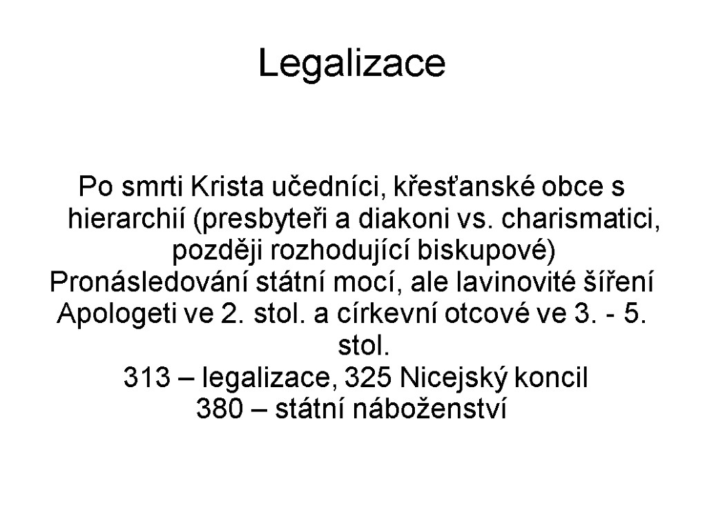 Legalizace Po smrti Krista učedníci, křesťanské obce s hierarchií (presbyteři a diakoni vs. charismatici,